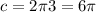 c = 2\pi 3 = 6\pi