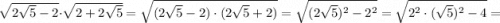 \sqrt{2\sqrt{5}-2} \cdot \sqrt{2+2\sqrt{5}}=\sqrt{(2\sqrt{5}-2) \cdot (2\sqrt{5}+2)}=\sqrt{(2\sqrt{5})^{2}-2^{2}}=\sqrt{2^{2} \cdot (\sqrt{5})^{2}-4}=