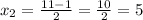 x_{2} = \frac{11-1}{2}=\frac{10}{2} = 5