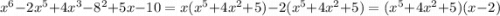 x {}^{6} - 2{x}^{5} + 4 {x}^{ 3} - {8}^{2} + 5x - 10 = x( {x}^{5} + 4 {x}^{2} + 5) - 2( {x}^{5} + 4 {x}^{2} + 5) = ( {x}^{5} + 4 {x}^{2} + 5)(x - 2)