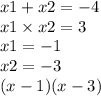 x1 + x2 = - 4 \\ x1 \times x2 = 3 \\ x1 = - 1 \\ x2 = - 3 \\ (x - 1)(x - 3)