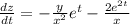 \frac{dz}{dt} = - \frac{y}{ {x}^{2} } {e}^{t} - \frac{ 2{e}^{2t} }{x} \\