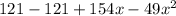 121 - 121 + 154x - 49x {}^{2}