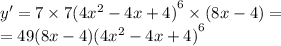 y' = 7 \times 7 {(4 {x}^{2} - 4x + 4) }^{6} \times (8x - 4) = \\ = 49(8x - 4) {(4 {x}^{2} - 4x + 4) }^{6}