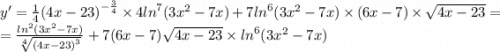 y '= \frac{1}{4} {(4x - 23)}^{ - \frac{3}{4} } \times 4 { ln }^{7} (3 {x}^{2} - 7x) + 7 { ln }^{6} (3 {x}^{2} - 7x) \times (6x - 7) \times \sqrt{4x - 23} = \\ = \frac{ { ln }^{2}( 3 {x}^{2} - 7x)}{ \sqrt[4]{ {(4x - 23)}^{3} } } + 7(6x - 7) \sqrt{4x - 23} \times { ln}^{6} (3 {x}^{2} - 7x)