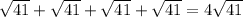 \sqrt{41} + \sqrt{41} + \sqrt{41} + \sqrt{41} = 4 \sqrt{41}