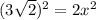 (3 \sqrt{2} ) {}^{2} = 2 {x}^{2}