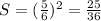 S=(\frac{5}{6}) ^{2} =\frac{25}{36}