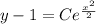 y-1 =Ce^{\frac{x^2}{2}}