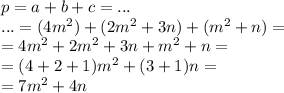 p = a + b + c = ...\\ ...= (4m^2) + (2m^2+3n)+ (m^2+n) = \\ = 4m^2 + 2m^2+3n+ m^2+n = \\ = (4 + 2 + 1)m^2 + (3 + 1)n = \\ = 7m^2 + 4n