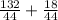 \frac{132}{44}+ \frac{18}{44}