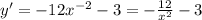 y '= - 12 {x}^{ - 2} - 3 = -\frac{12}{ {x}^{2} } - 3 \\