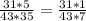 \frac{31*5}{43*35}=\frac{31*1}{43*7}