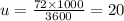 u = \frac{72 \times 1000}{3600} = 20