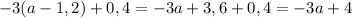 -3(a-1,2)+0,4=-3a+3,6+0,4=-3a+4