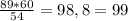 \frac{89*60}{54}=98,8=99