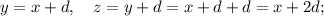 y=x+d, \quad z=y+d=x+d+d=x+2d;