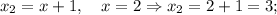 x_{2}=x+1, \quad x=2 \Rightarrow x_{2}=2+1=3;