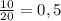 \frac{10}{20} =0,5