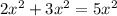 2x { }^{2} + 3x {}^{2} = 5x {}^{2}