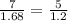 \frac{7}{1.68} = \frac{5}{1.2}