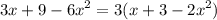 3x + 9 - {6x}^{2} = 3(x + 3 - {2x}^{2} )