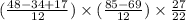 ( \frac{48 - 34 + 17}{12} ) \times ( \frac{85 - 69}{12} ) \times \frac{27}{22}