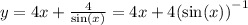 y = 4x + \frac{4}{ \sin(x) } = 4x + 4 {( \sin(x)) }^{ - 1} \\