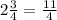 2 \frac{3}{4} = \frac{11}{4}