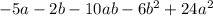 - 5a - 2b - 10ab - 6 {b}^{2} + 24 {a}^{2}