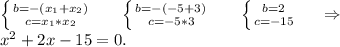 \left \{ {b=-(x_1+x_2}) \atop {c=x_1*x_2}} \right. \ \ \ \ \ \left \{ {{b=-(-5+3)} \atop {c=-5*3}} \right. \ \ \ \ \ \left \{ {{b=2} \atop {c=-15}} \right. \ \ \ \ \Rightarrow\\x^2+2x-15=0.