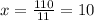 x=\frac{110}{11} =10