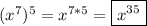 (x^7)^5=x^{7*5}=\boxed{x^3^5}