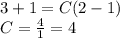 3 + 1 = C(2 - 1) \\ C= \frac{4}{1} = 4