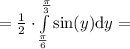 = \frac{1}{2}\cdot\int\limits_{\frac{\pi}{6}}^{\frac{\pi}{3}} \sin(y)\mathrm{d}y =