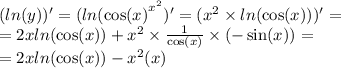 ( ln(y)) ' = (ln( { \cos(x) }^{ {x}^{2} })' = ( {x}^{2} \times ln( \cos(x)) )' = \\ = 2x ln( \cos(x) ) + {x}^{2} \times \frac{1}{ \cos(x) } \times ( - \sin(x)) = \\ = 2x ln( \cos(x) ) - {x}^{2} \tg(x)