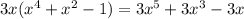 3x( {x}^{4} + {x}^{2} - 1) = 3 {x}^{5} + 3 {x}^{3} - 3x