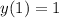 y(1) = 1 \\