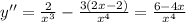 y''=\frac{2}{x^3} -\frac{3(2x-2)}{x^4} =\frac{6-4x}{x^4}