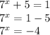 7^x+5=1\\7^x=1-5\\7^x=-4