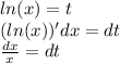 ln(x) = t \\ ( ln(x) )'dx = dt \\ \frac{dx}{x} = dt