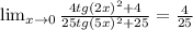 \lim_{x \to 0} \frac{4tg(2x)^2+4}{ 25tg(5x)^2+25}= \frac{4}{25}