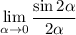 \lim\limits_{\alpha \to0}\dfrac{\sin2\alpha }{2\alpha }