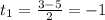 t_1=\frac{3-5}{2}=-1