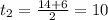 t_2=\frac{14+6}{2}=10