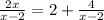 \frac{2x}{x-2} = 2+\frac{4}{x-2}