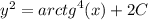 {y}^{2} = {arctg}^{4} (x) + 2C