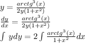 y = \frac{ {arctg}^{3}(x) }{2y(1 + {x}^{2} )} \\ \frac{dy}{dx} = \frac{ {arctg}^{3}(x) }{2y(1 + {x}^{2}) } \\ \int\limits \: ydy = 2\int\limits \frac{ {arctg}^{3}(x) }{1 + {x}^{2} } dx