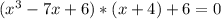 (x^{3}-7x+6)*(x+4)+6=0