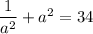 \dfrac{1}{a^2} + a^2 = 34